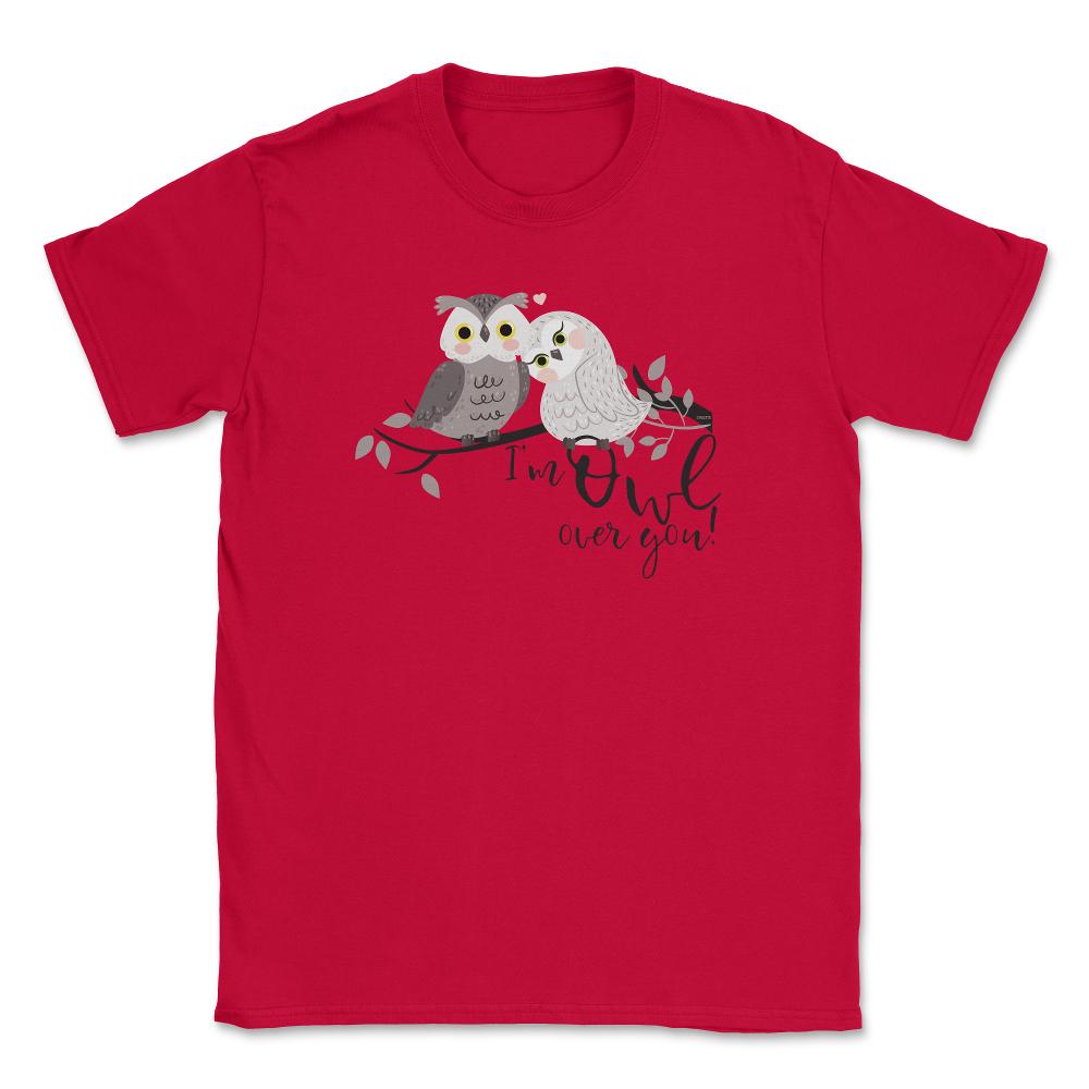 I'm Owl over you! Funny Humor Owl product design Unisex T-Shirt - Red