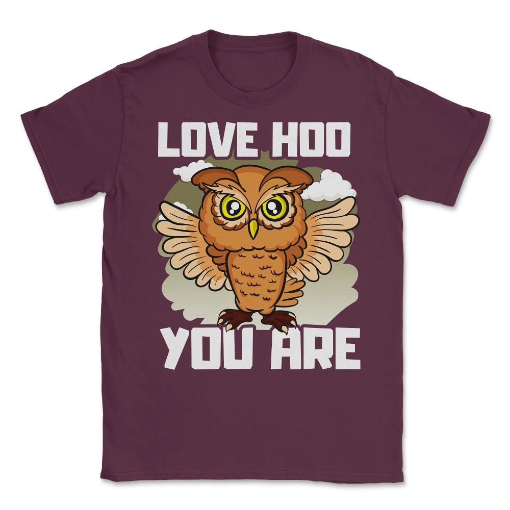 Owl Love Hoo You Are Funny Humor print Unisex T-Shirt - Maroon