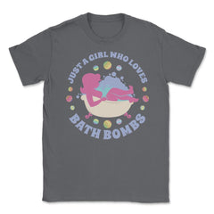 Just a Girl Who loves Bath Bombs Relaxed Women graphic Unisex T-Shirt - Smoke Grey