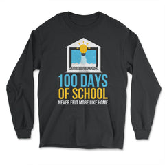 100 Days of School Never Felt More Like Home Design print - Long Sleeve T-Shirt - Black