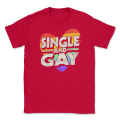 Single and Gay Valentine Love Unisex T-Shirt - Red