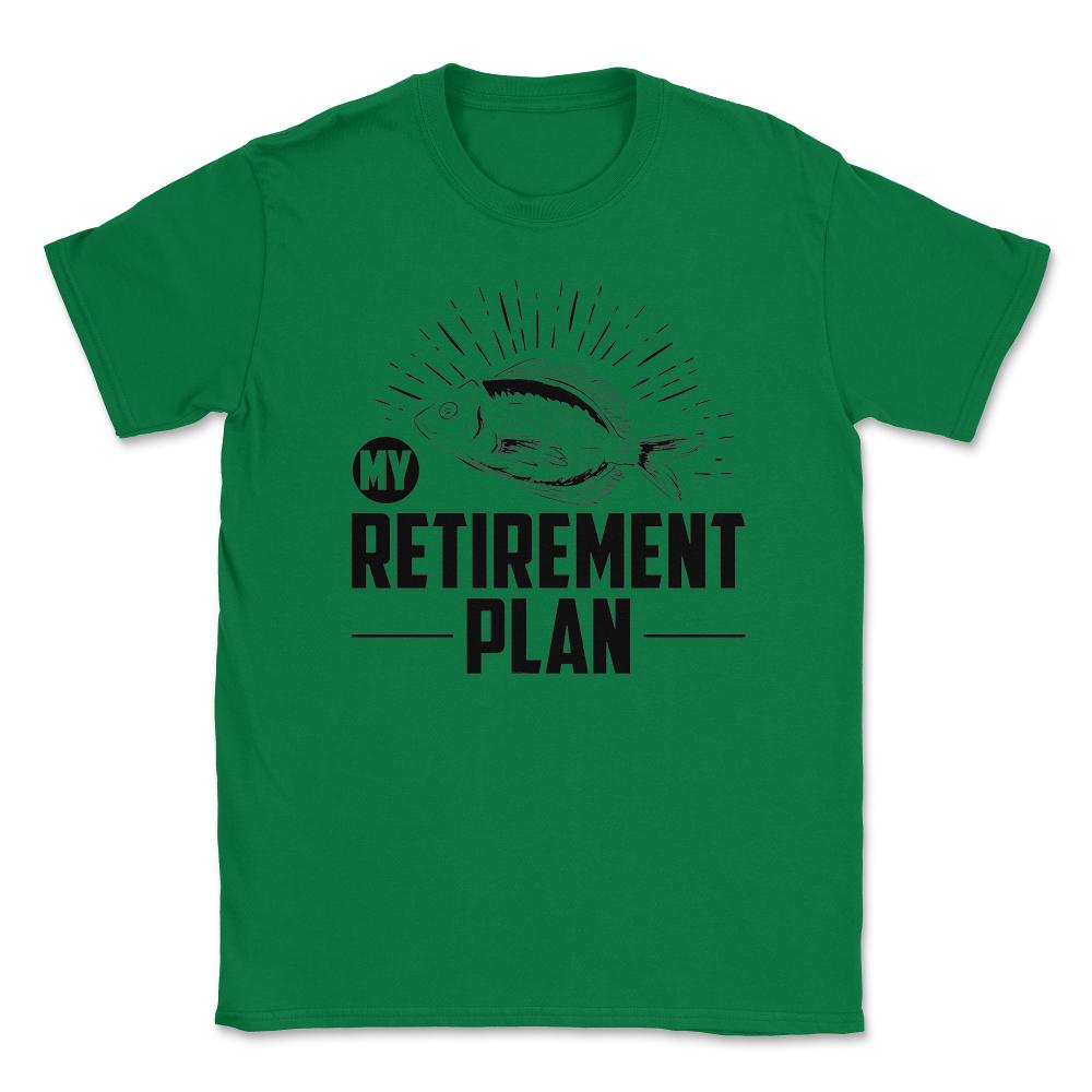 Funny Fishing Lover My Retirement Plan Retiree Retired Life product - Green