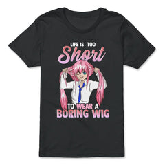 Life is too short to wear a boring wig Cosplay Anime design - Premium Youth Tee - Black