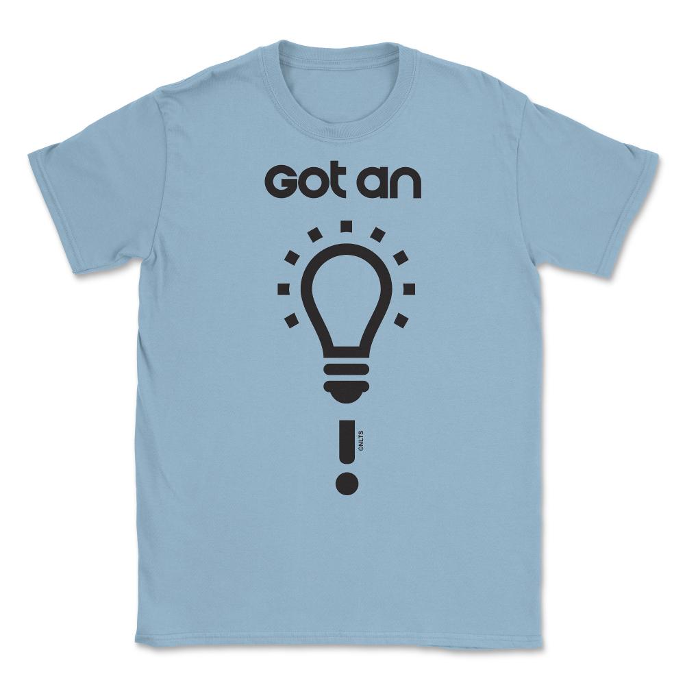 Got an idea! Unisex T-Shirt - Light Blue