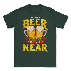 Funny Xmas Beer Drinking Christmas Gift Unisex T-Shirt - Forest Green