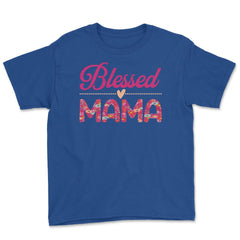 Blessed Mama Women’s Floral Pattern Mother's Day Quote product Youth - Royal Blue