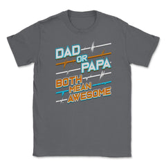Awesome Papa Unisex T-Shirt - Smoke Grey