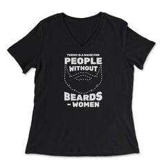 There is A Name for People Without Beards Men’s Funny product - Women's V-Neck Tee - Black