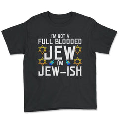 I'm Not a Full-Blooded Jew, I'm Jew-ish Funny Pun print - Youth Tee - Black