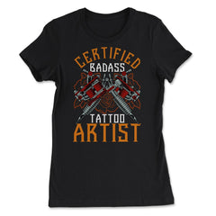 Certified Badass Tattoo Artist Tattoo Machine Art product - Women's Tee - Black