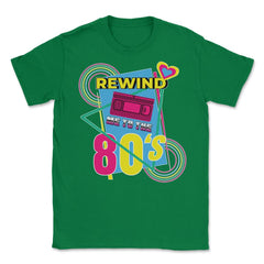 Rewind Me to the 80’s Retro Eighties Style Lover Meme print Unisex - Green