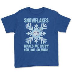 Snowflakes Makes Me Happy You, Not So Much Meme product Youth Tee - Royal Blue