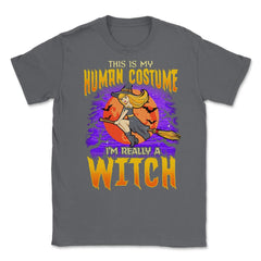 This is my human Costume Im really a Witch Unisex T-Shirt - Smoke Grey