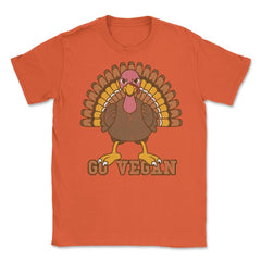 Go Vegan Angry Turkey Funny Design Gift graphic Unisex T-Shirt - Orange