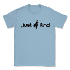 Just Bee Kind T-Shirt Unisex T-Shirt - Light Blue