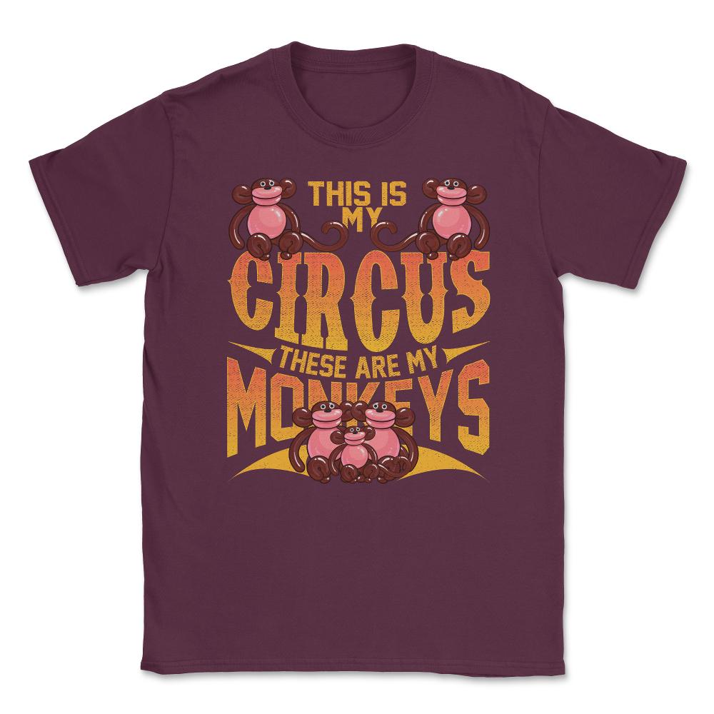 This Is My Circus And These Are My Monkeys Funny Balloon Pun print - Maroon