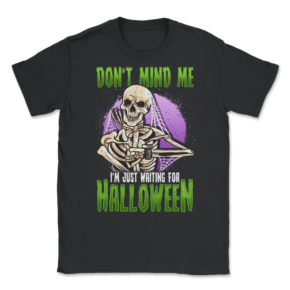 Waiting for Halloween Funny Skeleton Unisex T-Shirt - Black