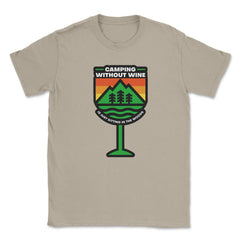 Camping Without Wine Is Just Sitting In The Woods Camping design - Cream