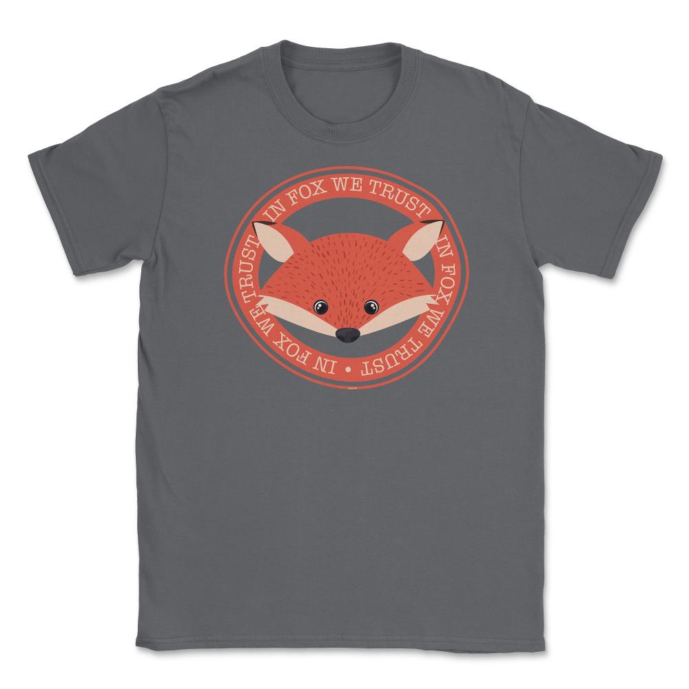 In Fox We Trust Funny Humor T-Shirt Gifts Unisex T-Shirt - Smoke Grey