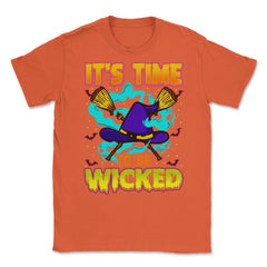 It’s time to be Wicked Halloween Witch Funny Unisex T-Shirt - Orange