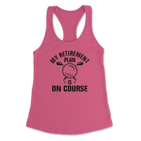 Funny Golf Lover My Retirement Plan Is On Course Golfing print - Hot Pink