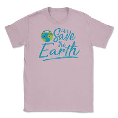 Earth Day Let s Save the Earth Unisex T-Shirt - Light Pink