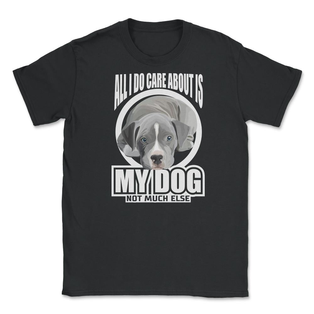 All I do care about is my Pitbull Terrier T Shirt Tee Gifts Shirt - Black