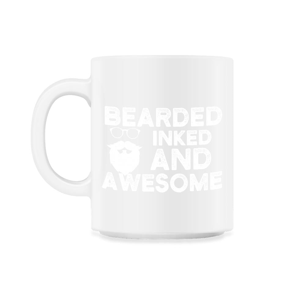 Bearded Inked & Awesome Funny Gift for Beard& Tattoo Lovers graphic - 11oz Mug - White