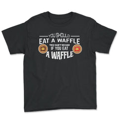 You should eat a Waffle To be happy design Novelty graphic - Youth Tee - Black