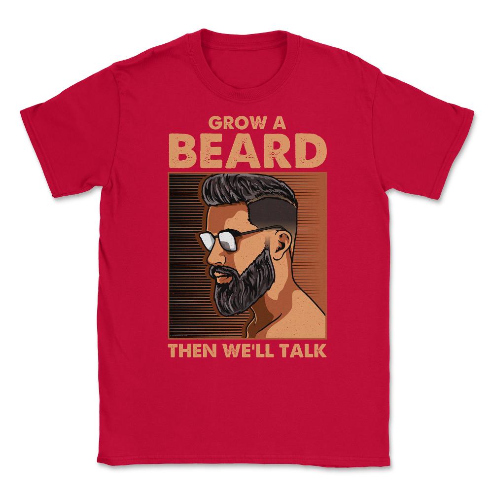 Grow a Beard then We'll Talk Meme for Ladies or Men Grunge print - Red