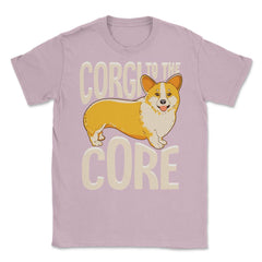 Corgi To The Core Funny Corgi Lover Gift  print Unisex T-Shirt - Light Pink