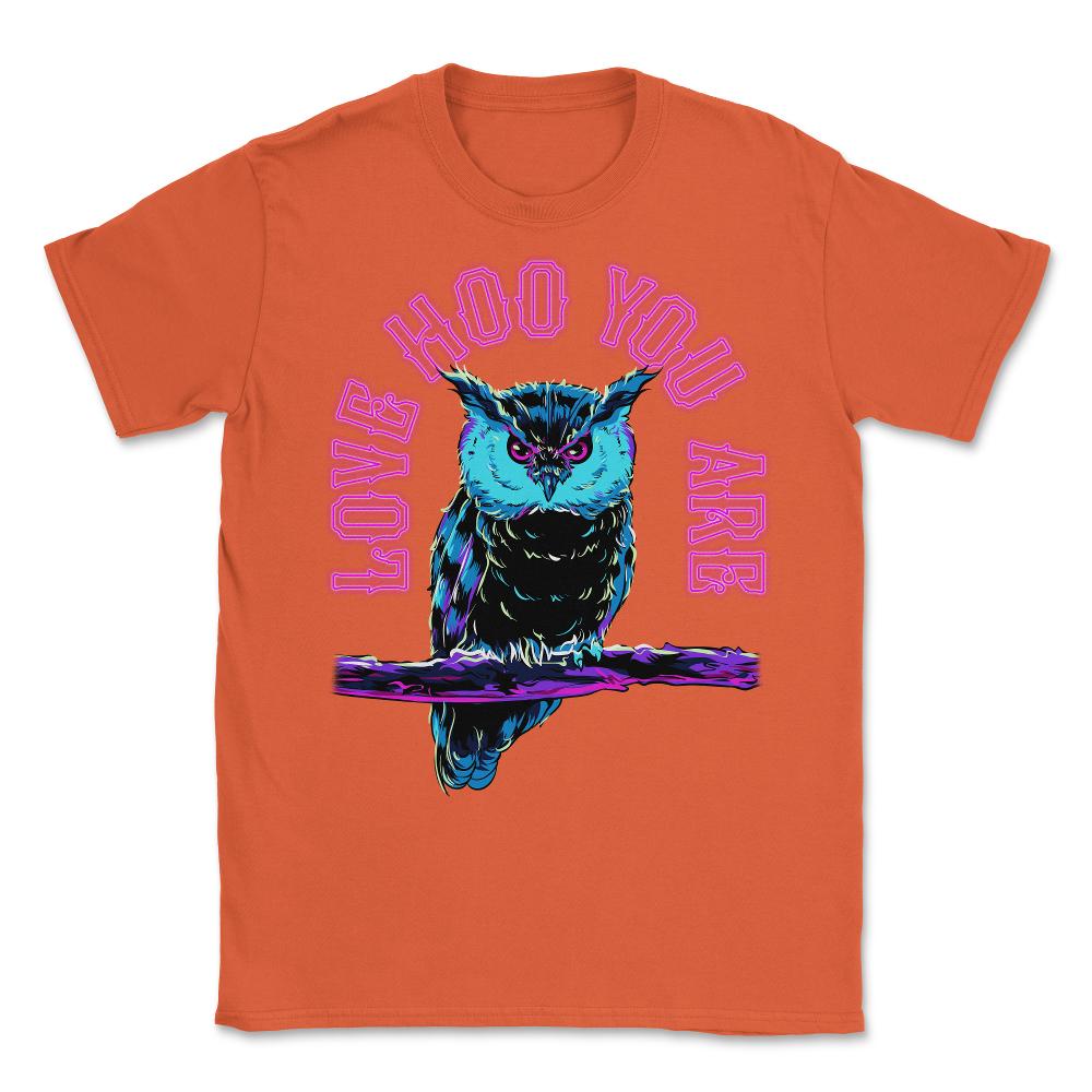 Love Hoo You Are Owl Funny Humor print Unisex T-Shirt - Orange