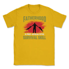 Fatherhood A Post-Apocalyptic Survival Skill Hilarious Dad design - Gold