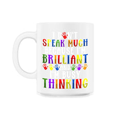 I Don’t Speak Much Brilliant Autism Autistic Kids design - 11oz Mug - White