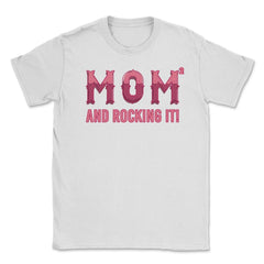 Mom of 2 kids & rocking it! Unisex T-Shirt - White
