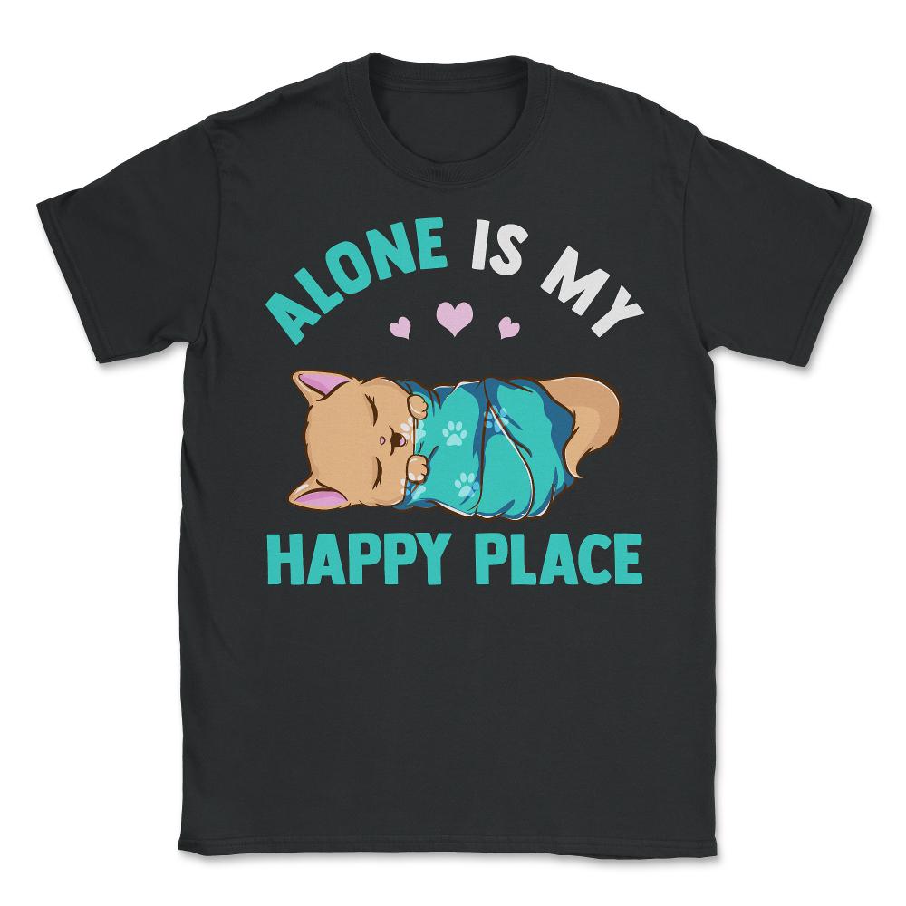 Alone is My Happy Place Design for Kitty Lovers product - Unisex T-Shirt - Black