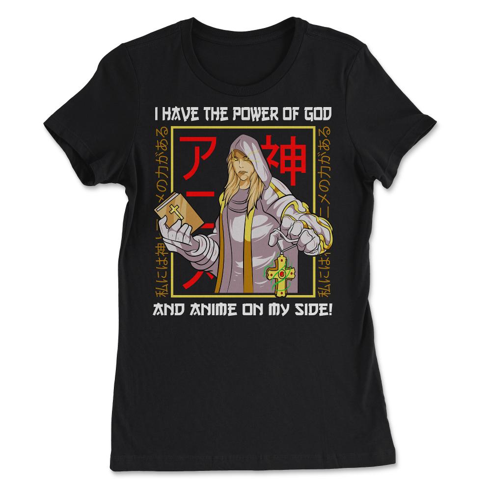 I Have the Power of God and Anime on My Side! Manga Theme graphic - Women's Tee - Black