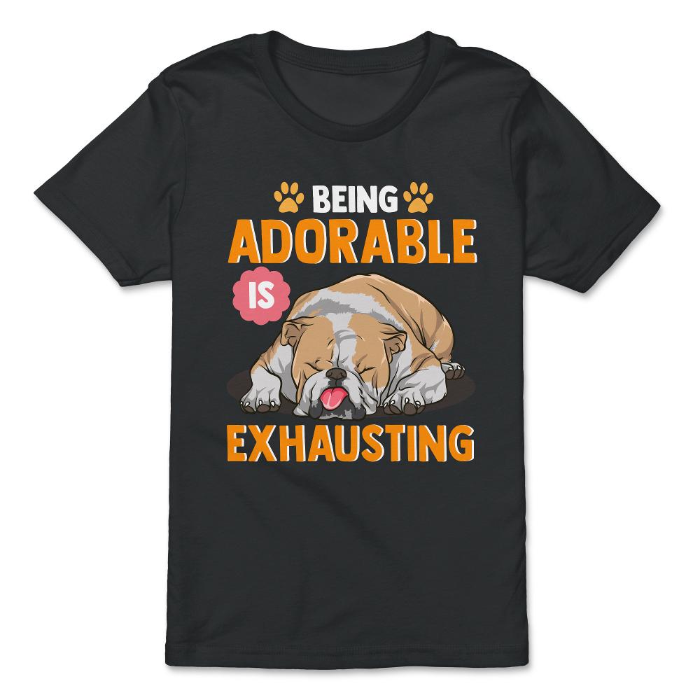 English Bulldog Being Adorable is Exhausting Funny Design design - Premium Youth Tee - Black