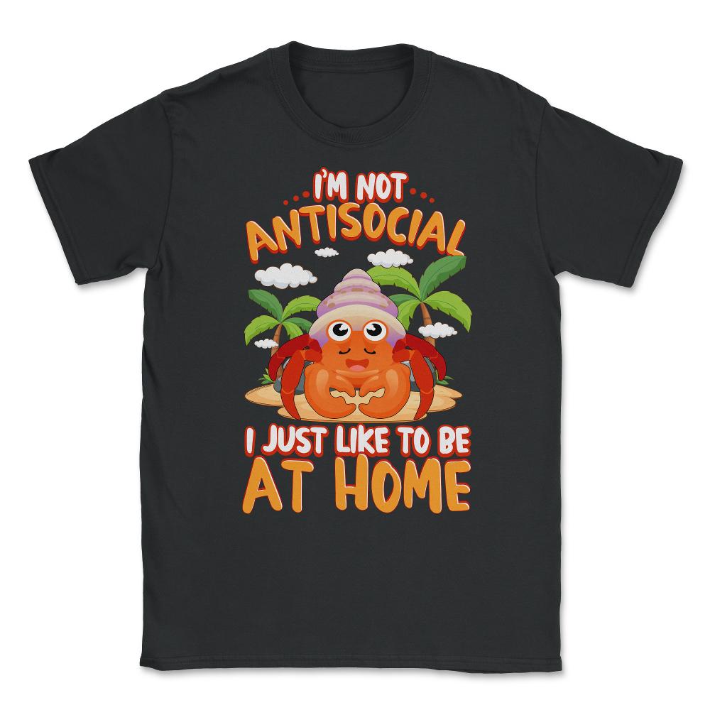I’m Not Antisocial Funny Kawaii Hermit Crab Meme print Unisex T-Shirt - Black