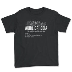 Abibliophobia Definition For Book Lover Hilarious product - Youth Tee - Black