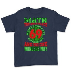Math The Only Place Where People Buy 69 Watermelons design Youth Tee - Navy