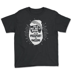 This Is Not Just A Beard, It’s A Passport To Awesome Meme graphic - Youth Tee - Black