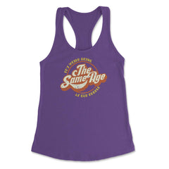 It’s Weird Being The Same Age As Old People Humor design Women's - Purple