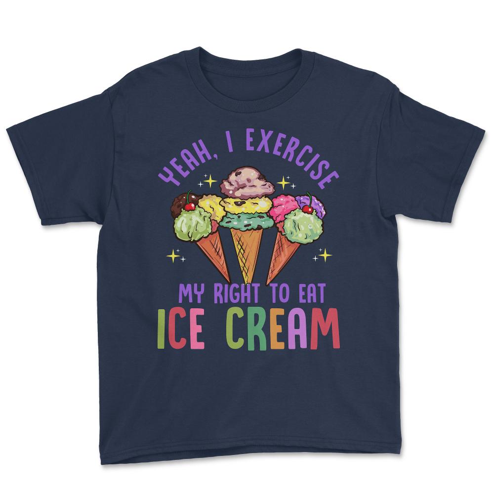 Yeah, I Exercise My Right To Eat Ice Cream Hilarious Pun product - Navy