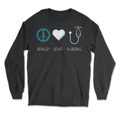 Funny Nurse Practitioner Peace Love Nursing Stethoscope print - Long Sleeve T-Shirt - Black