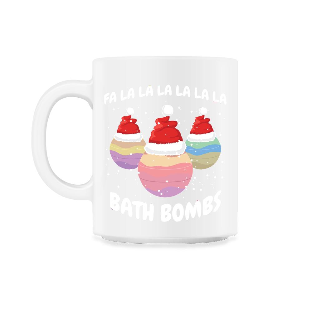 Fa La La La La La La La Bath Bombs Christmas Cheer design - 11oz Mug - White