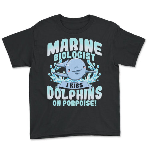 I Kiss Dolphins On Porpoise Marine Biologist Pun print Youth Tee - Black