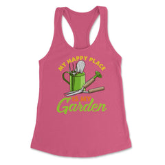 My Happy Place is my Garden Cute Gardening graphic Women's Racerback - Hot Pink