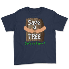 Save a tree, save our Earth print Earth Day Gift product tee Youth Tee - Navy
