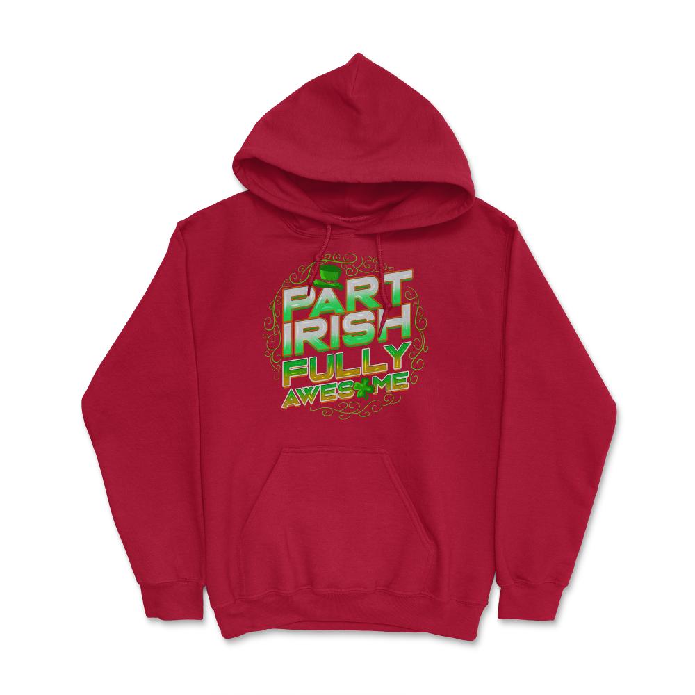 Part Irish Fully Awesome Humor Hoodie - Red
